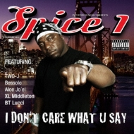 Spice 1/I Don't Care What U Say