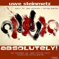 Absolutely-music For Jazz Soloists & String Quartet: Steinmetz(Sax)Tolling(Vn)Fitzwilliam Sq