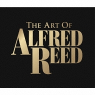 Alfred Reed: The Art Of Alfred Reed