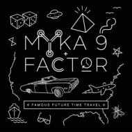 Myka 9 ＆ Factor/Famous Future Time Travel
