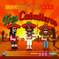 The Aristocrats/Tres Caballeros