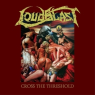 Loudblast/Cross The Threshold