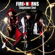 FIRE HORNS/Sledgehammer Shout
