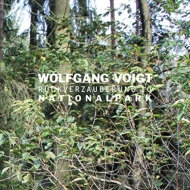Wolfgang Voigt/Ruckverzauberung 10 / Nationalpark
