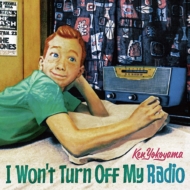 Ken Yokoyama/I Won't Turn Off My Radio