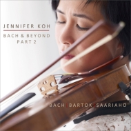 ヴァイオリン作品集/Jennifer Koh： Bach ＆ Beyond Part.2-j. s.bach Bartok Saariaho