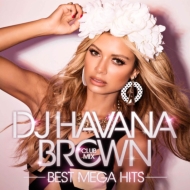 Dj Havana Brown Club Mix -best Mega Hits-