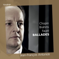 ピアノ作品集/Jean-francois Antonioli： Ballades-chopin Brahms Faure