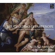 Nel Giardino Di Partenope-neapolitan Cello Sonatas: Nasillo(Vc)Barchi(Cemb)Bennici(Vc)