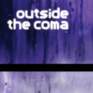 Outside The Coma/Battle Of Being