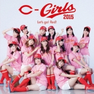 C-Girls2015/Let's Go! Red! (+dvd)