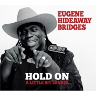 Eugene Hideaway Bridges/Hold On A Little Bit Longer