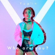 Yup'in/Who Are You? -deluxe Edition- (Dled)