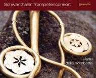 Baroque Classical/L'arte Della Trombetta-baroque ＆ Classical Music From Austria： Schwanthaler Trompe