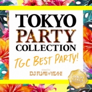 Tokyo Party Collection Tgc Best Party! -mixed By Dj Fumiyeah!