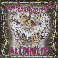 ALCOHOLIX/Allover Closet Destruction