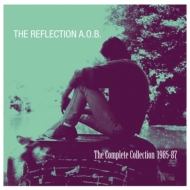 Reflection A. o.b./Complete Collection 1985-1987