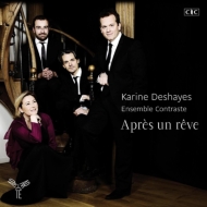 夢のあとに〜フランス歌曲とピアノ三重奏による小品集　カリーヌ・デエ、アンサンブル・コントラスト