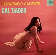 Demasiado Caliente / Cal Tjader Goes Latin