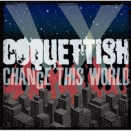 COQUETTISH/Change This World