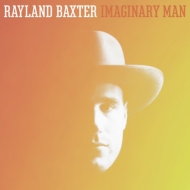 Rayland Baxter/Imaginary Man