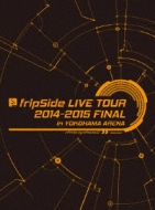 fripSide LIVE TOUR 2014-2015 FINAL in YOKOHAMA ARENA yDVD Ձz