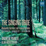 Oboe Classical/The Singing Oboe-romantic German Lied Transcriptions： Andrew Parker(Ob) Huckeberry(P)