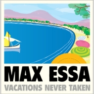 Max Essa/Vacations Never Taken