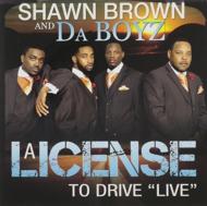 Shawn Brown And Da Boyz/License To Drive Live