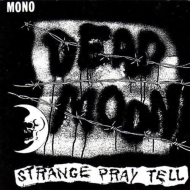 Dead Moon/Strange Pray Tell (Rmt)