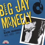 Big Jay Mcneely/Deacon Unabridged： 3 1953-1955