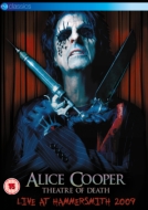 Alice Cooper/Theatre Of Death Live At Hammersmith 2009