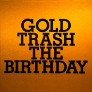 The Birthday/Gold Trash