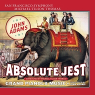 アダムズ、ジョン（1947-）/Absolute Jest Grand Pianola Music： Tilson Thomas / J. adams / Sfso St Lawrence Sq Ha