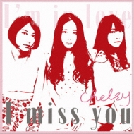 Chelsy/I Miss You (B)