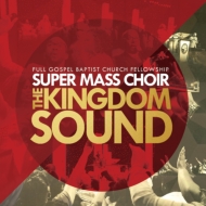 Full Gospel Baptist Church Fellowship Super Mass Choir/Kingdom Sound