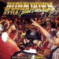 BURN DOWN/Burn Down Style - Golden Dancehall Mix 2-