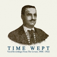 Various/Time Wept Vocal Recordings From The Levant