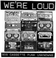 Various/We're LoudF 90s Cassette Punk Unknowns