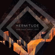 Hermitude/Dark Night Sweet Light