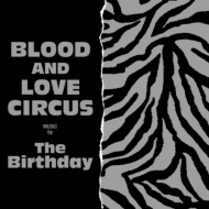 The Birthday/Blood And Love Circus