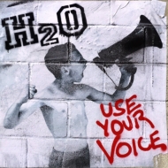H2o/Use Your Voice