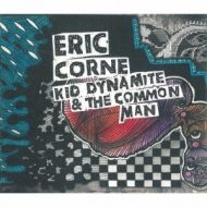 Eric Corne/Kid Dynamite  The Common Man