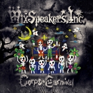 Mix Speaker's Inc./Corpse Carnival