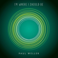 Paul Weller/I'm Where I Should Be