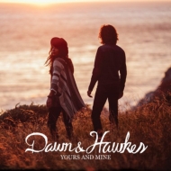 Dawn And Hawkes/Yours  Mine