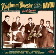 Various/Rhythm N Bluesin By The Bayou Vocal Groups