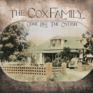 Cox Family/Gone Like The Cotton