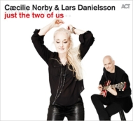Caecilie Norby / Lars Danielsson/Just The Two Of Us