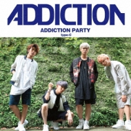 ADDICTION/Addiction Party (C)